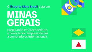 O Exporta Mais Brasil está em Minas Gerais. Leve sua empresa para o mundo.