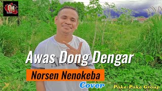AWAS DONG DENGAR || VERSI DANSA_NORSEN NENOKEBA || COVER
