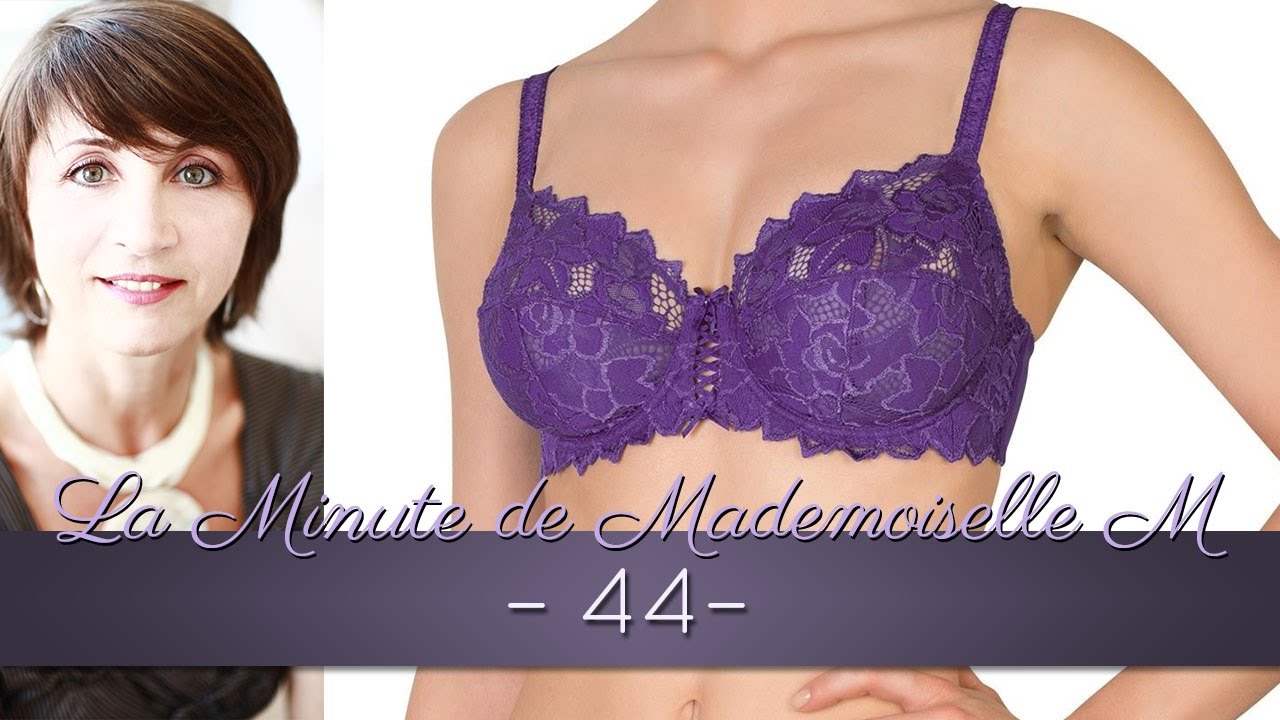 La Minute de Mademoiselle M44 - 12 conseils pour un bon soutien-gorge pour poitrine généreuse