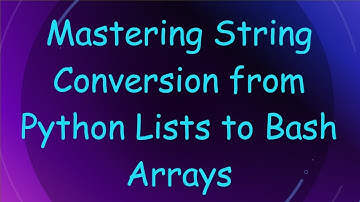 Mastering String Conversion from Python Lists to Bash Arrays