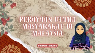 SEJARAH TAHUN 6 - PERAYAAN UTAMA MASYARAKAT DI MALAYSIA