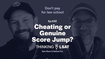 Cheating or Genuine Score Jump? | Thinking LSAT, Ep. 532