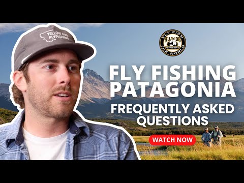 Frequently Asked Questions About Fly Fishing in Patagonia 