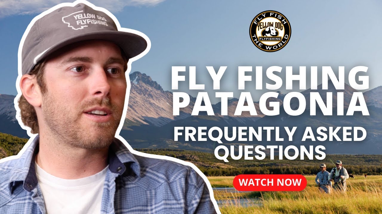 Frequently Asked Questions About Fly Fishing in Patagonia 