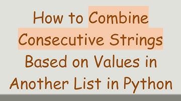 How to Combine Consecutive Strings Based on Values in Another List in Python