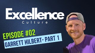 Excellence Culture #2 - Garrett Hilbert of @dudeperfect (pt. 1)