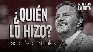 La Impactante muerte de Paco Stanley en primera persona