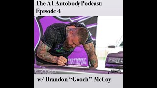 The A1 Autobody Podcast Episode 4:Brandon “Gooch” Mccoy