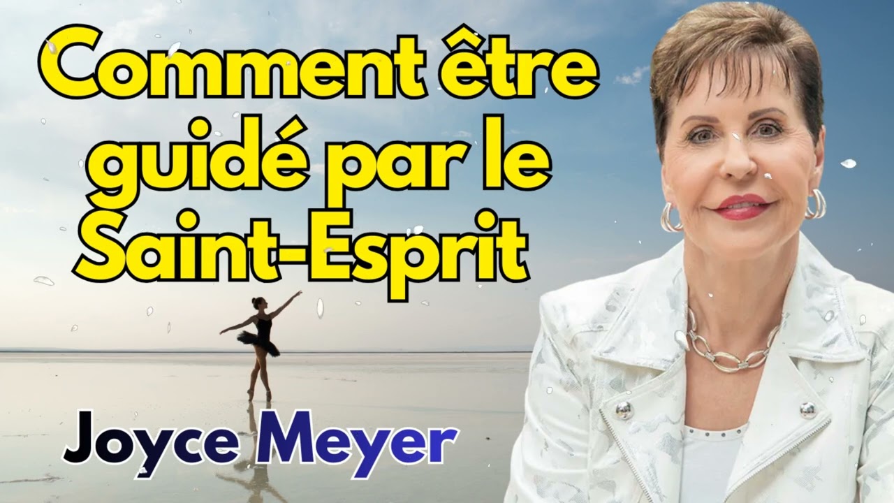 Comment être guidé par le Saint-Esprit  - Joyce Meyer