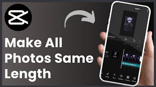 How To Make All Photos Same Length In CapCut !