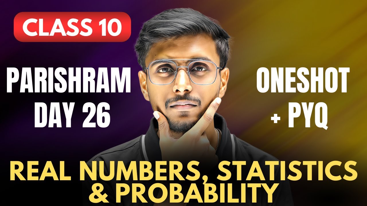 PARISHRAM Batch Day 26 🔥 | Class 10 Maths Real Numbers, Statistics & Probability | Boards 2026