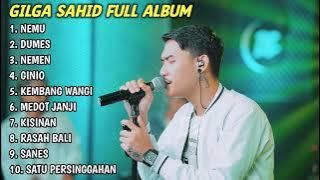 GILGA SAHID FULL ALBUM VIRAL 2 JT VIEWERS TERBARU 2024 || NEMU - DUMES - NEMEN || FULL LAGU JAWA