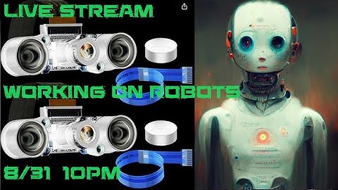 LIVE STREAM - Working on Robots UPDATES Raspberry Pi4 Arduino ROS2 Linux Python 3d Printing