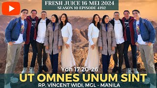 Ut Omnes Unum Sint - Fresh Juice 16 Mei 2024 -  RP. Vincent Widi, MGL - Manila Filipina