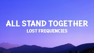 @LostFrequencies  - All Stand Together (Lyrics)