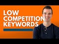 How To Find Low Competition Keywords For SEO