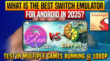 Eden 0.0.3 vs Citron 0.7.1-Performance Test - Which is the best Nintendo Switch emulator for Android
