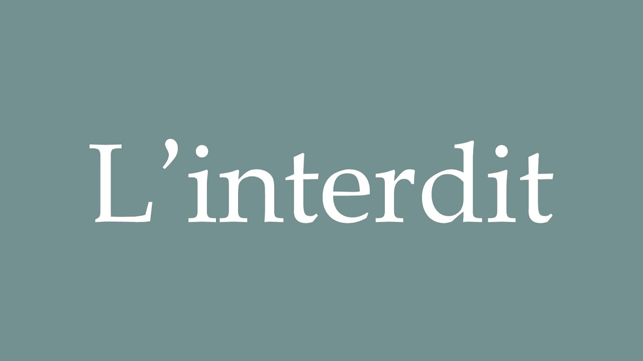 How to Pronounce ''L'interdit'' Correctly in French - YouTube