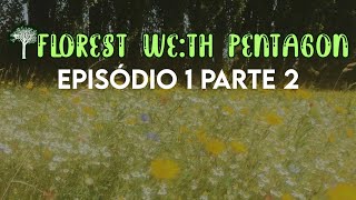 [FOREST WE-TH PENTAGON] -  Episódio 1 parte 2 (legendado Pt/Br)
