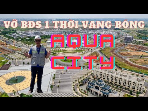 Vỡ BĐS! AQUA CITY Đồng Nai 1 thời vang bóng, KHÔNG CÒN 1 BÓNG CÔNG NHÂN 2023 mới nhất