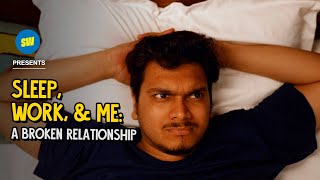 Sleep, Work, &amp; Me: A Broken Relationship