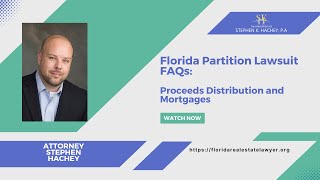 Florida Partition Lawsuit FAQs - Proceeds Distribution and Mortgages