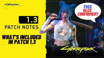 Cyberpunk 2077 Patch 1.3 and Free DLC In A Nutshell