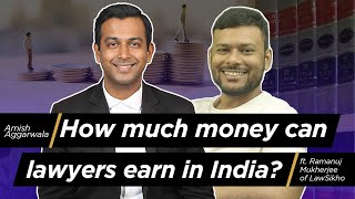 How much money can lawyers earn in India: ft. Ramanuj Mukherjee of @LawSikho