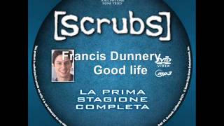 Video thumbnail of "Scrubs 1x06 - Francis Dunnery - Good life"