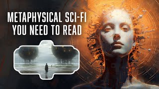 5 Metaphysical Sci-Fi Books You Need To Read