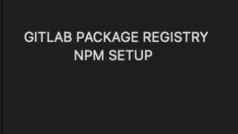 How to create a NPM Package Registry on Gitlab