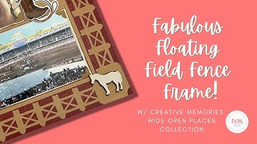 Fabulous Floating Field Fence Frame! With CM