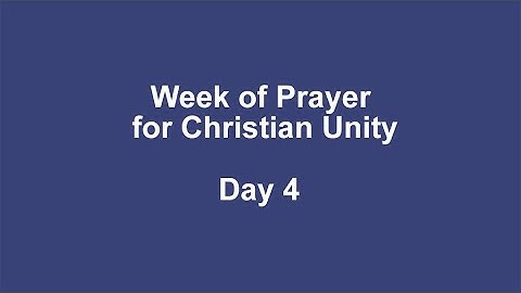 Week of Prayer for Christian Unity Day 4