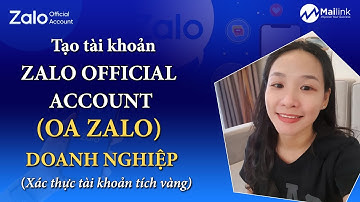 Tạo tài khoản Zalo Oa | Zalo Official Account Doanh Nghiệp và xác minh tích vàng