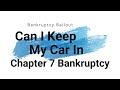 Can I Keep My Car in Chapter 7 Bankruptcy