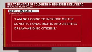 Bill to ban sale of cold beer in TN likely dead