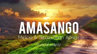 Amasango (lyrics) - Mellow & Sleazy, Tman Xpress ft SjavasDaDeejay & TitoM🔥💯