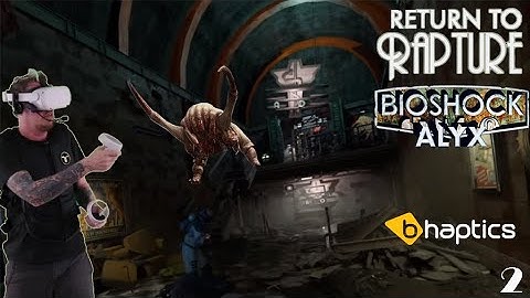 Return to Rapture | Part 2 | Felt The Headcrab! | Half Life Alyx Mod | BHaptics