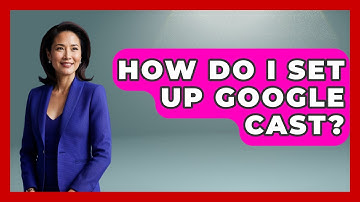 How Do I Set Up Google Cast? - NextGen Viewing and Audio