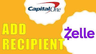 How to Add Zelle Recipient Capital One?