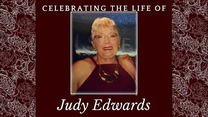 Judy Edwards Celebration Of Life - 4/16/22