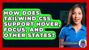How Does Tailwind CSS Support Hover, Focus, and Other States? - Next LVL Programming