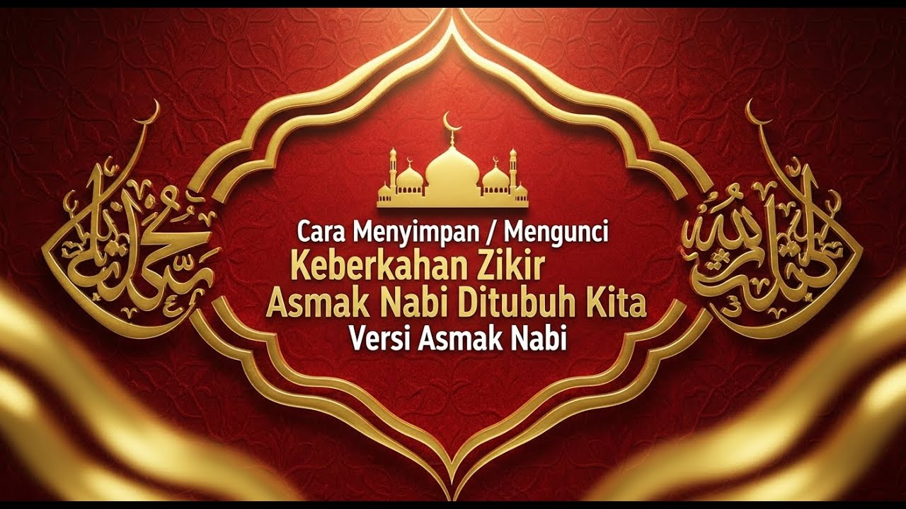 Menyimpan keberkahan Asmak Nabi di tubuh Kita