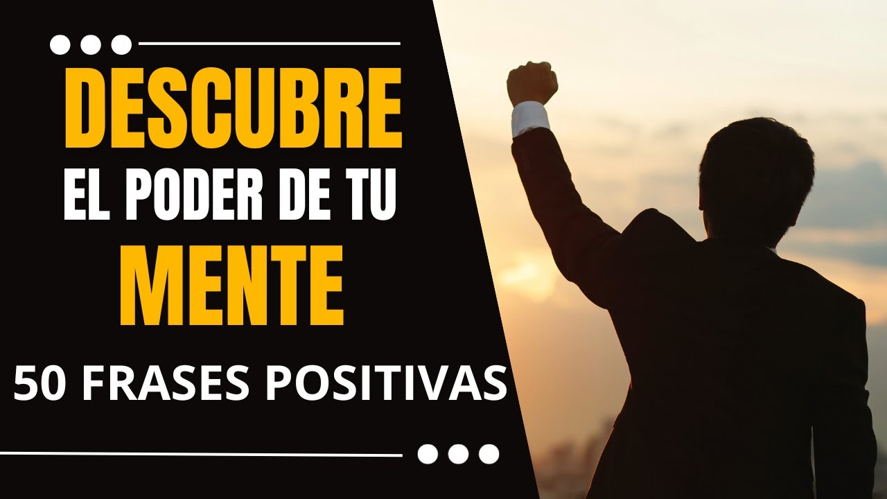 DESCUBRE el PODER de tu MENTE 50 Frases POSITIVAS - YouTube