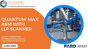 FARO Quantum Max Arm with LLP Scanner || Advanced 3D Metrology ||Jai Ganesh Industries.