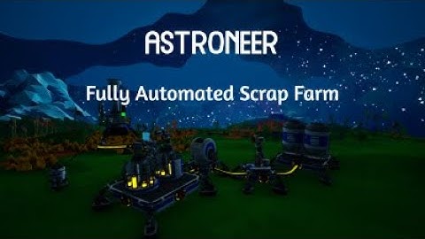 ASTRONEER − Fully Automated Scrap Farm