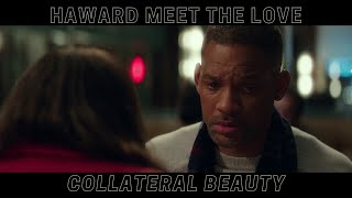 Haward Meet the Love  | Collateral Beauty