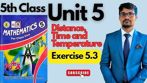 Unit 5 | Distance, Time and Temperatures| Exercise 5.3| Class 5 Maths| Sindhtextbookboard
