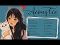 Top New Acoustic Songs 2022 Playlist - Top Hits English Acoustic Love Songs Cover Of Popular Songs