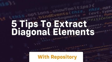 5 tips to extract diagonal elements